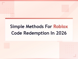 How to Redeem Roblox Codes in 2026: Simple Methods That Work